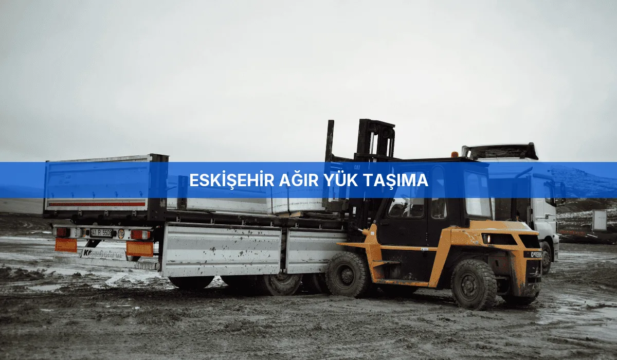 Eskişehir Ağır Yük Taşıma