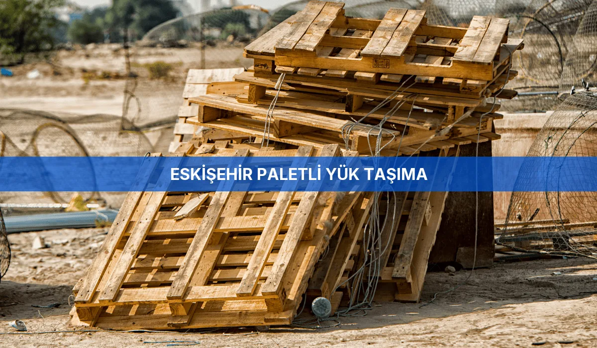 Eskişehir Paletli Yük Taşıma