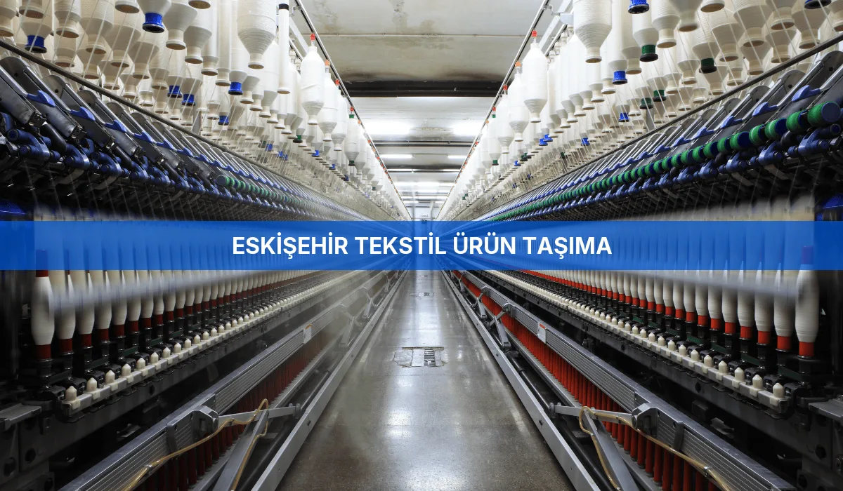 Eskişehir Tekstil Ürün Taşıma